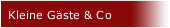 Kleine Gäste & Co