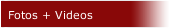Fotos + Videos