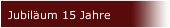 Jubiläum 15 Jahre
