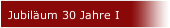Jubiläum 30 Jahre I