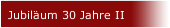 Jubiläum 30 Jahre II